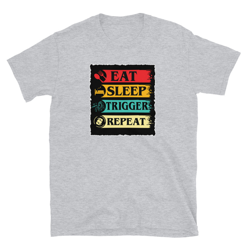 Eat, Sleep, Trigger, Repeat Short-Sleeve Unisex T-Shirt