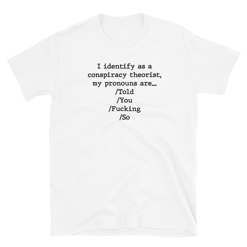 I identify as a conspiracy theorist Unisex T-Shirt