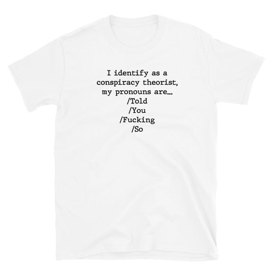 I identify as a conspiracy theorist Unisex T-Shirt