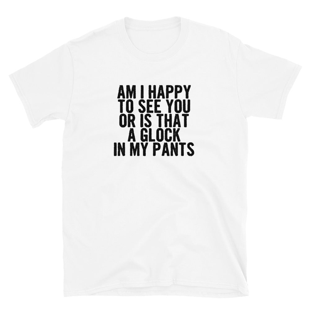 Glock In My Pants Short-Sleeve Unisex T-Shirt