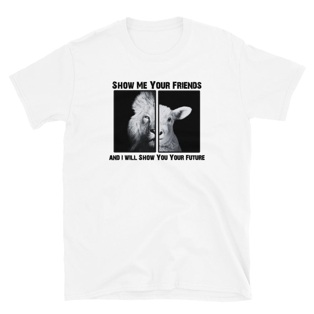 Show Me Your Friends Short-Sleeve Unisex T-Shirt