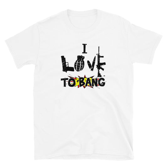 I* Love To Bang Short-Sleeve Unisex T-Shirt