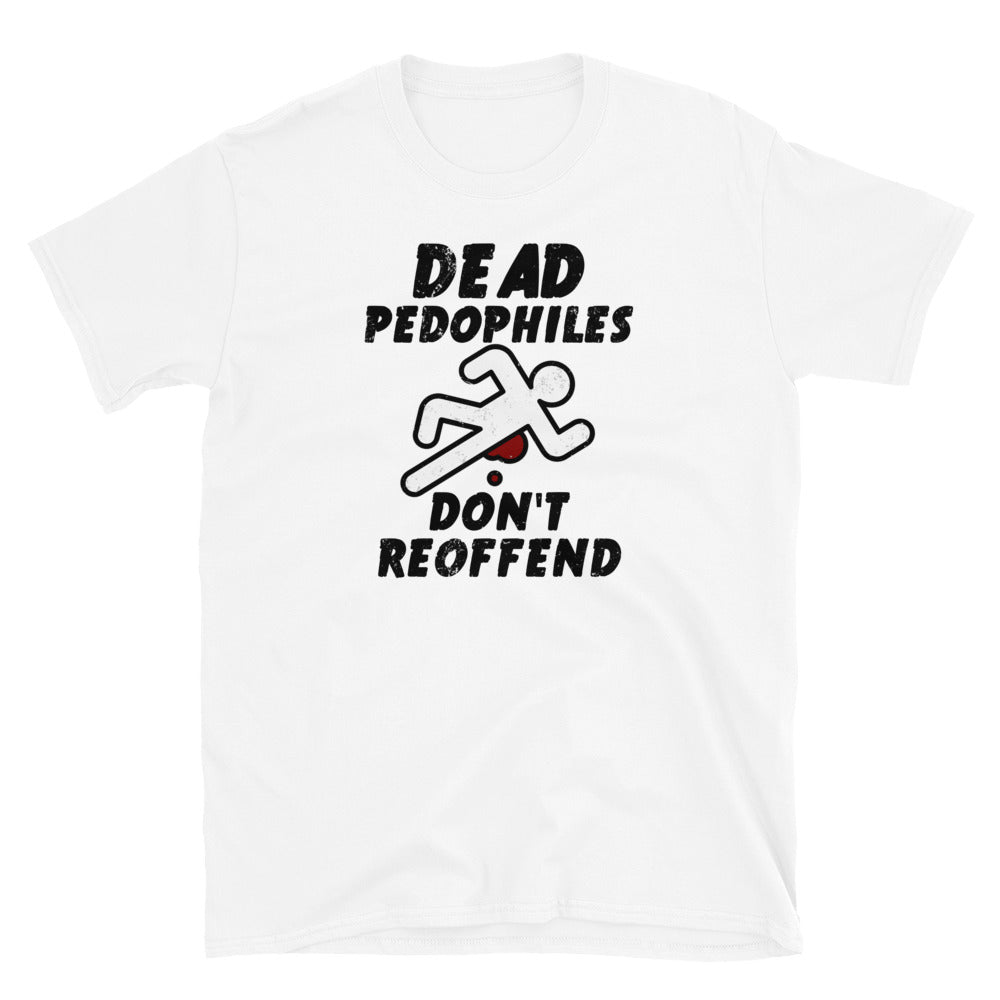 Dead Pedophiles Don't Reoffend Short-Sleeve Unisex T-Shirt