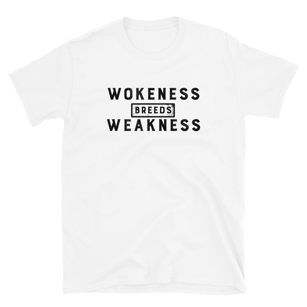 Wokeness Breeds Weakness Short-Sleeve Unisex T-Shirt