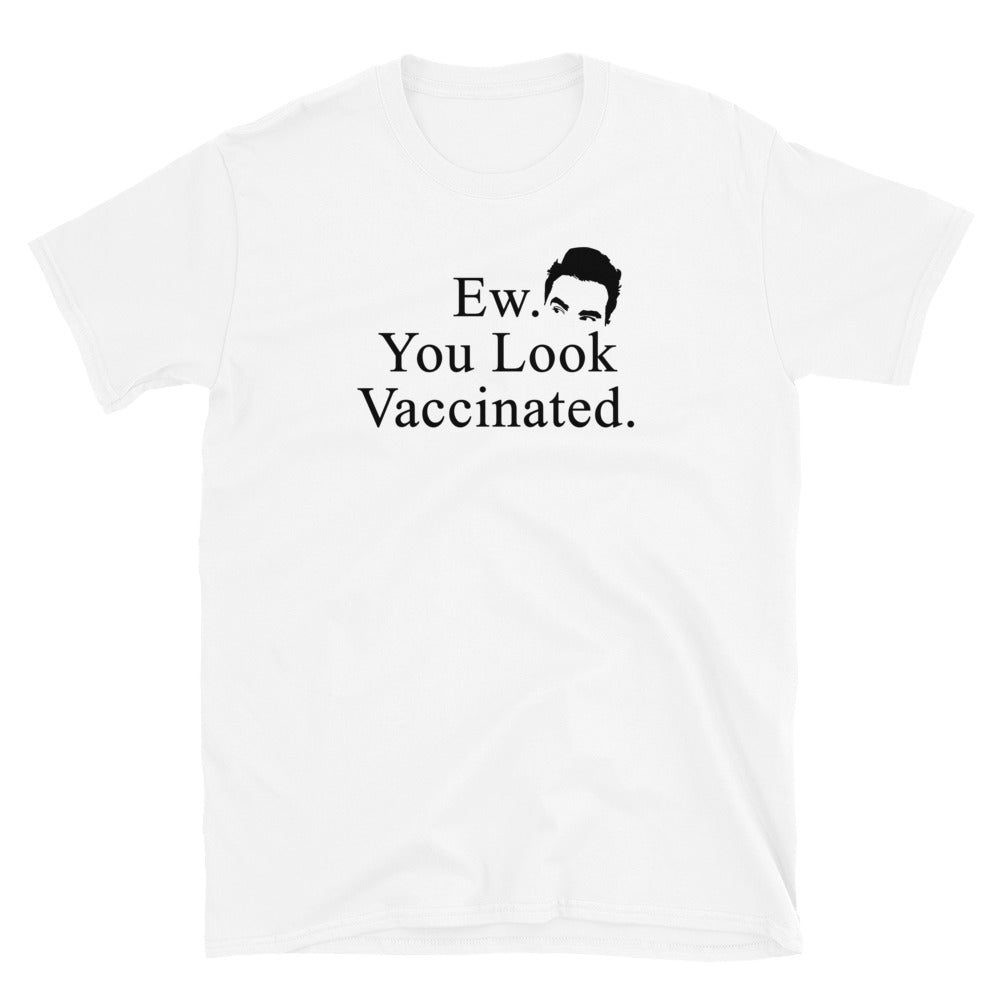 Ew. You Look Vaccinated Short-Sleeve Unisex T-Shirt