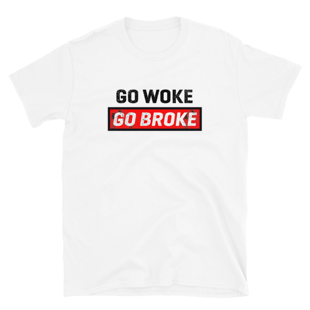 Go Woke Go Broke Short-Sleeve Unisex T-Shirt