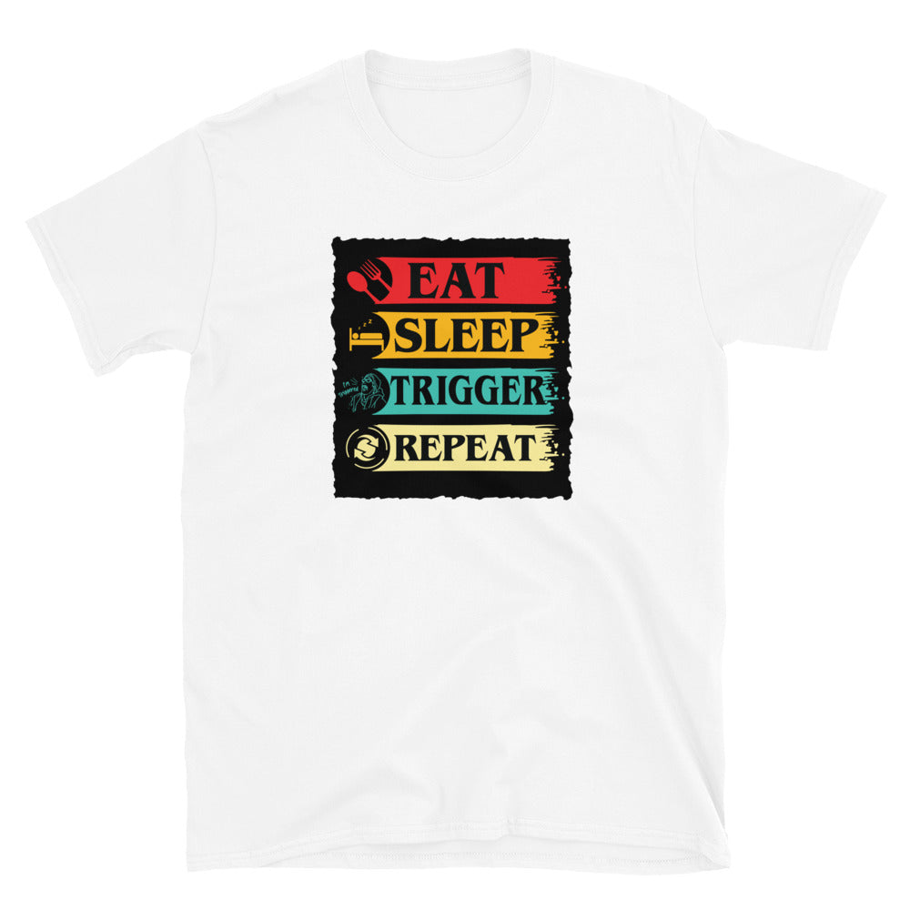 Eat, Sleep, Trigger, Repeat Short-Sleeve Unisex T-Shirt