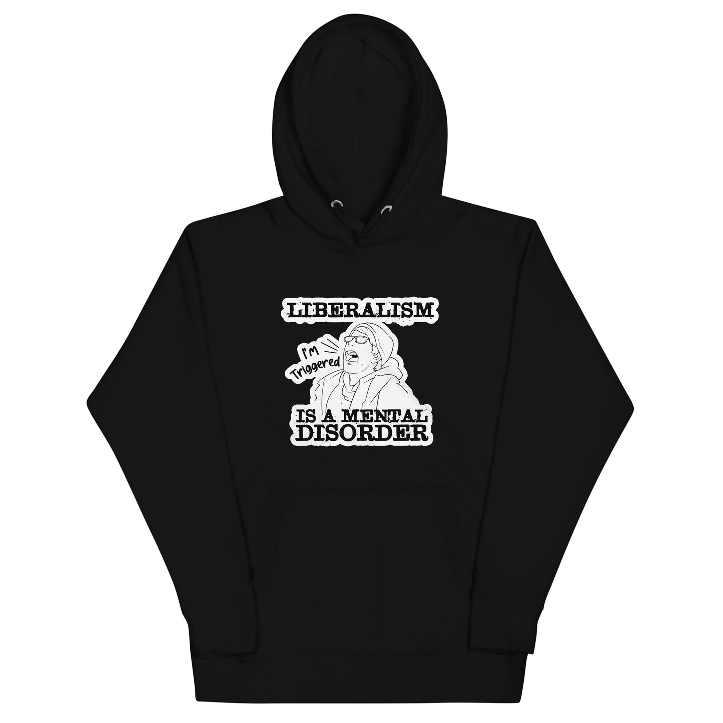 Liberalism is a Mental DisorderUnisex Hoodie