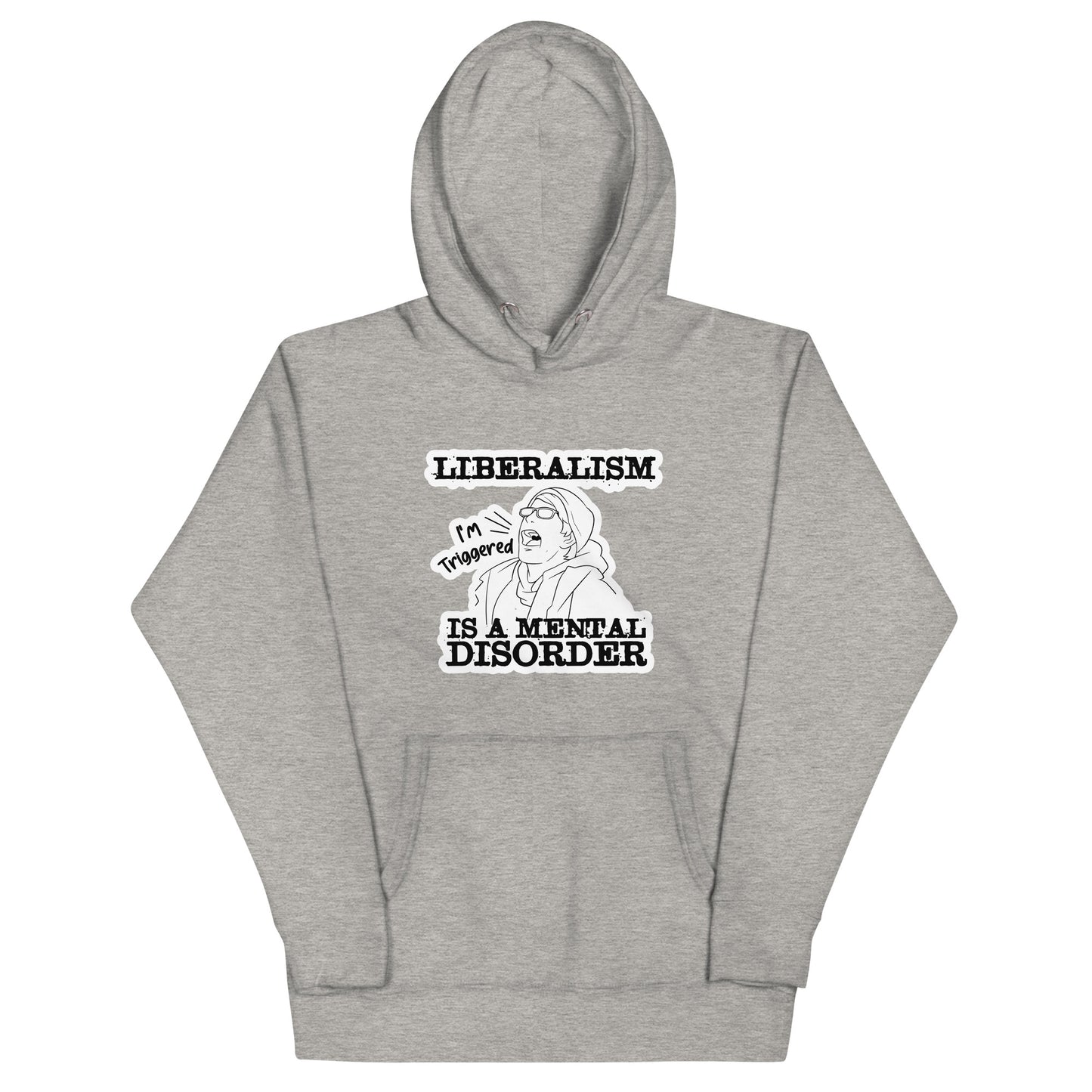 Liberalism is a Mental DisorderUnisex Hoodie