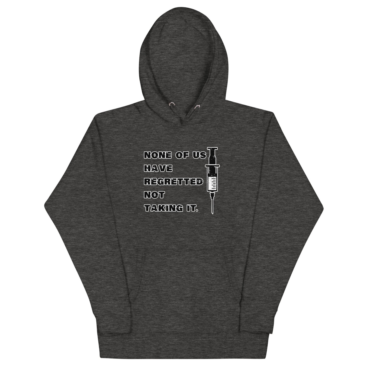 None of Us Have Regretted Not Taking It Unisex Hoodie