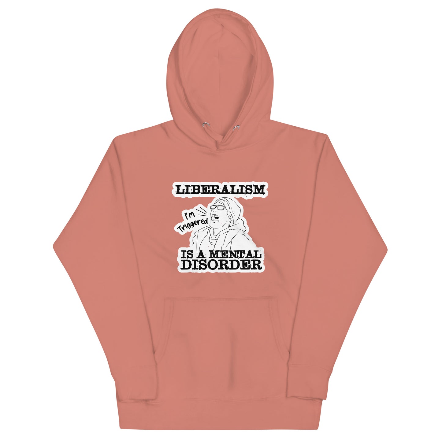 Liberalism is a Mental DisorderUnisex Hoodie