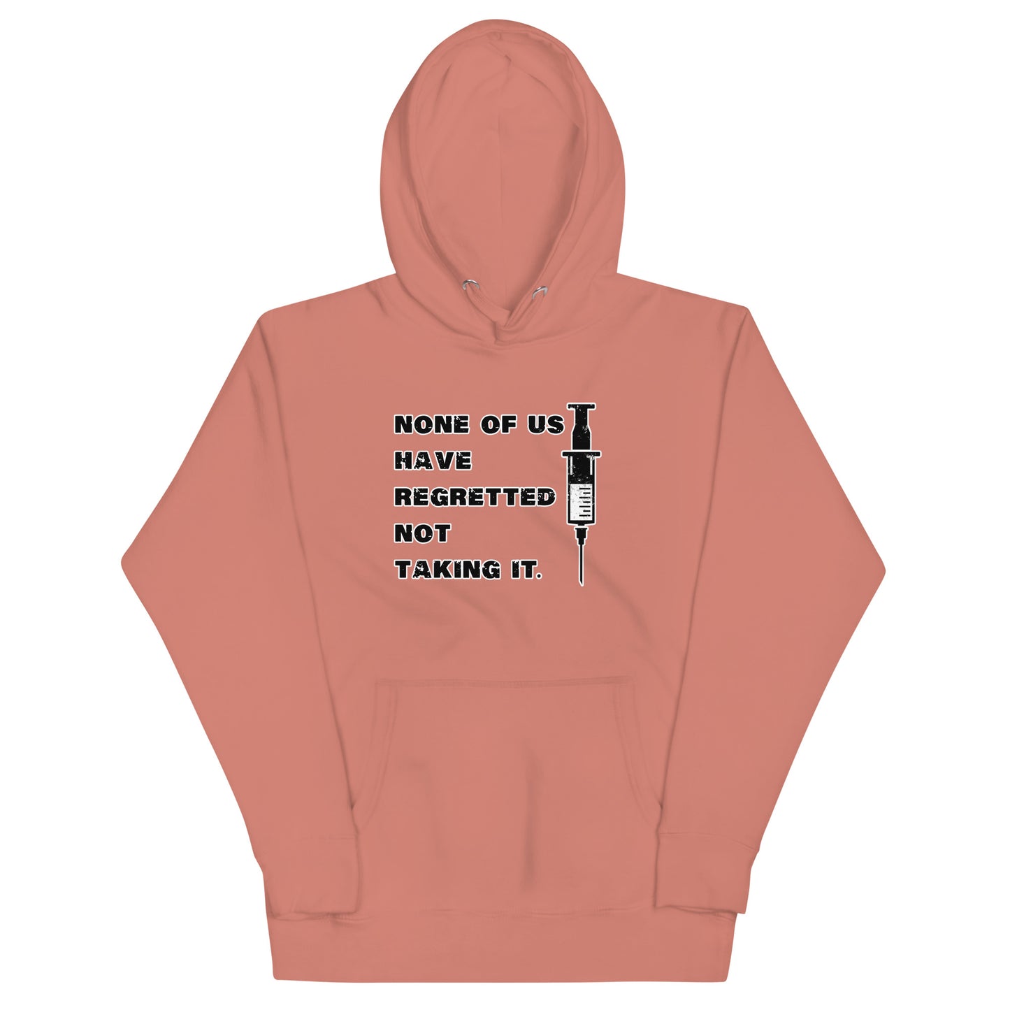 None of Us Have Regretted Not Taking It Unisex Hoodie