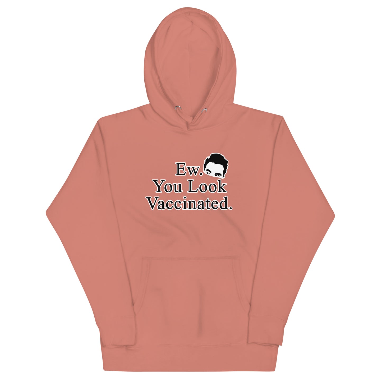 Ew. You Look Vaccinated Unisex Hoodie