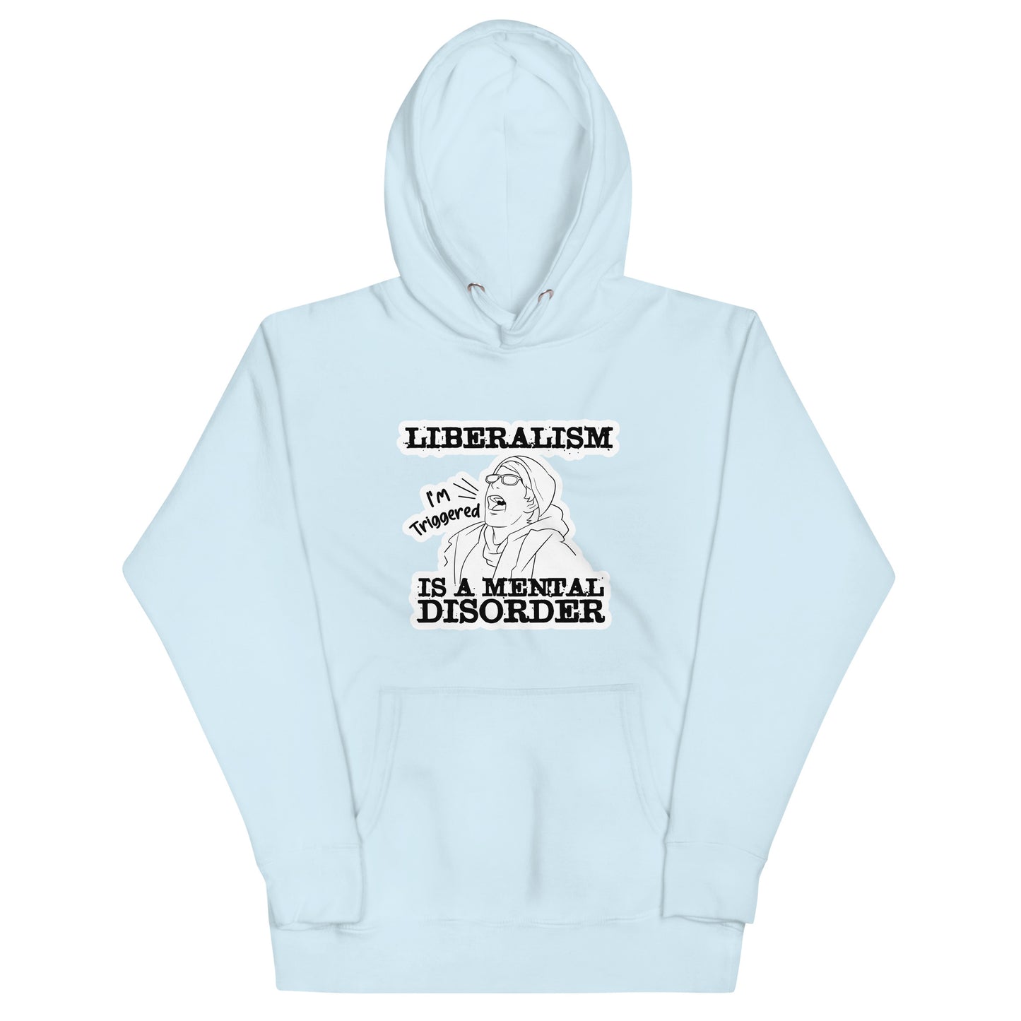 Liberalism is a Mental DisorderUnisex Hoodie