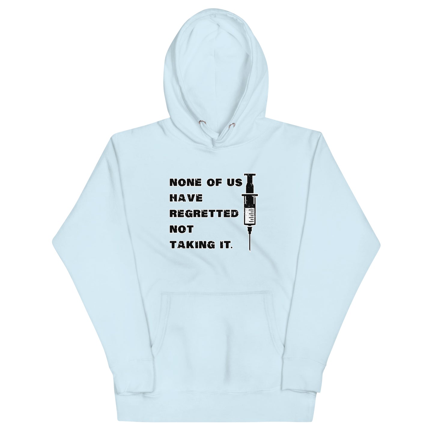 None of Us Have Regretted Not Taking It Unisex Hoodie