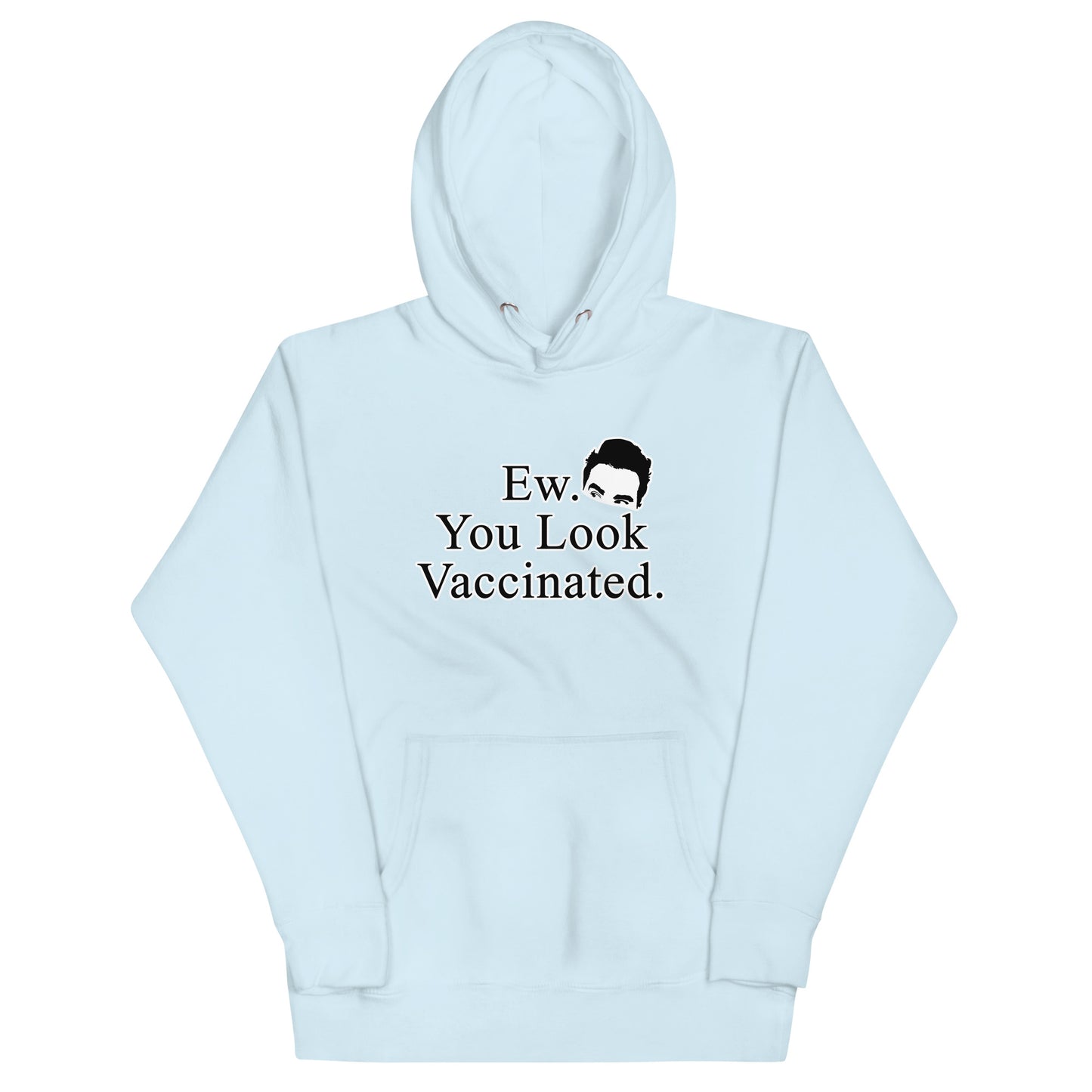 Ew. You Look Vaccinated Unisex Hoodie