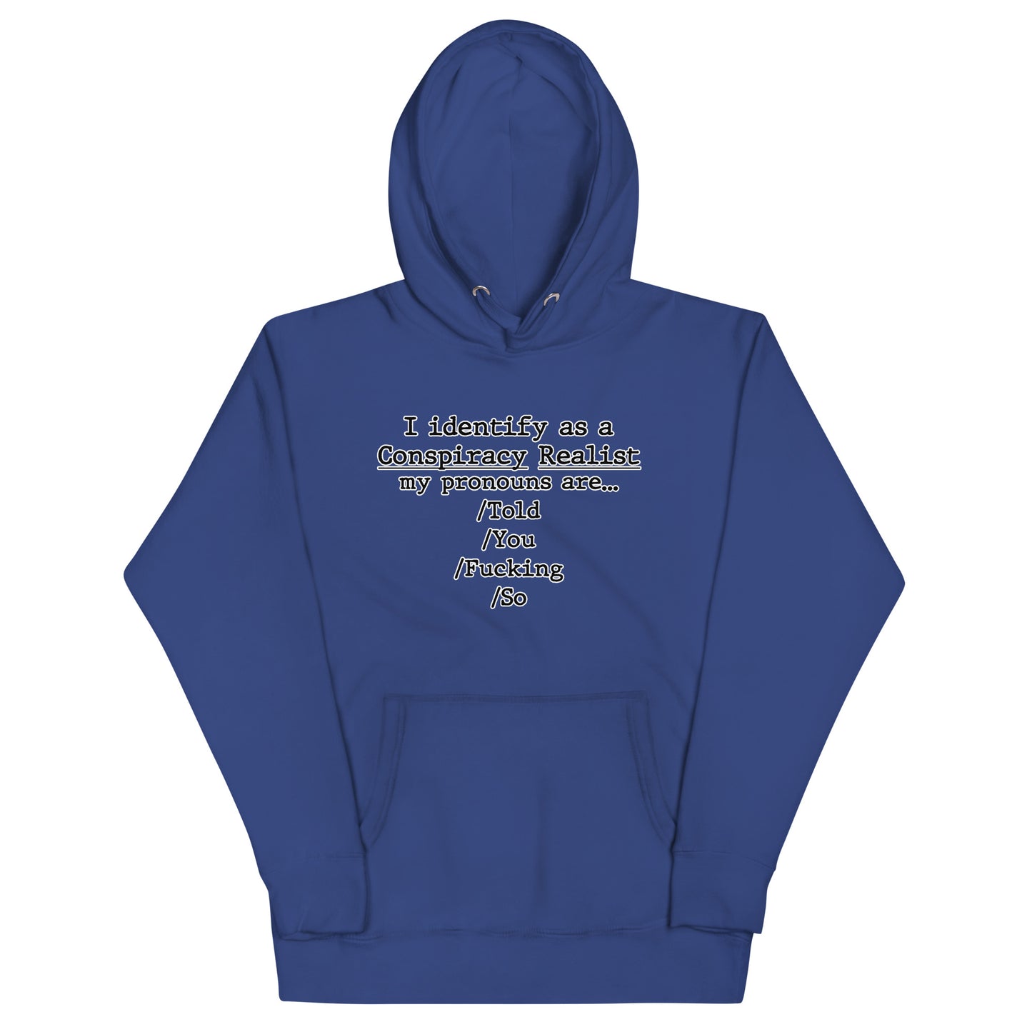 I identify as a conspiracy realist Unisex Hoodie