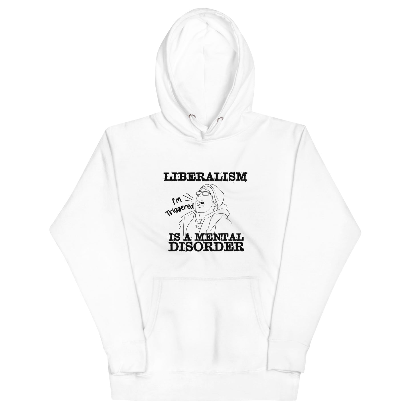 Liberalism is a Mental DisorderUnisex Hoodie