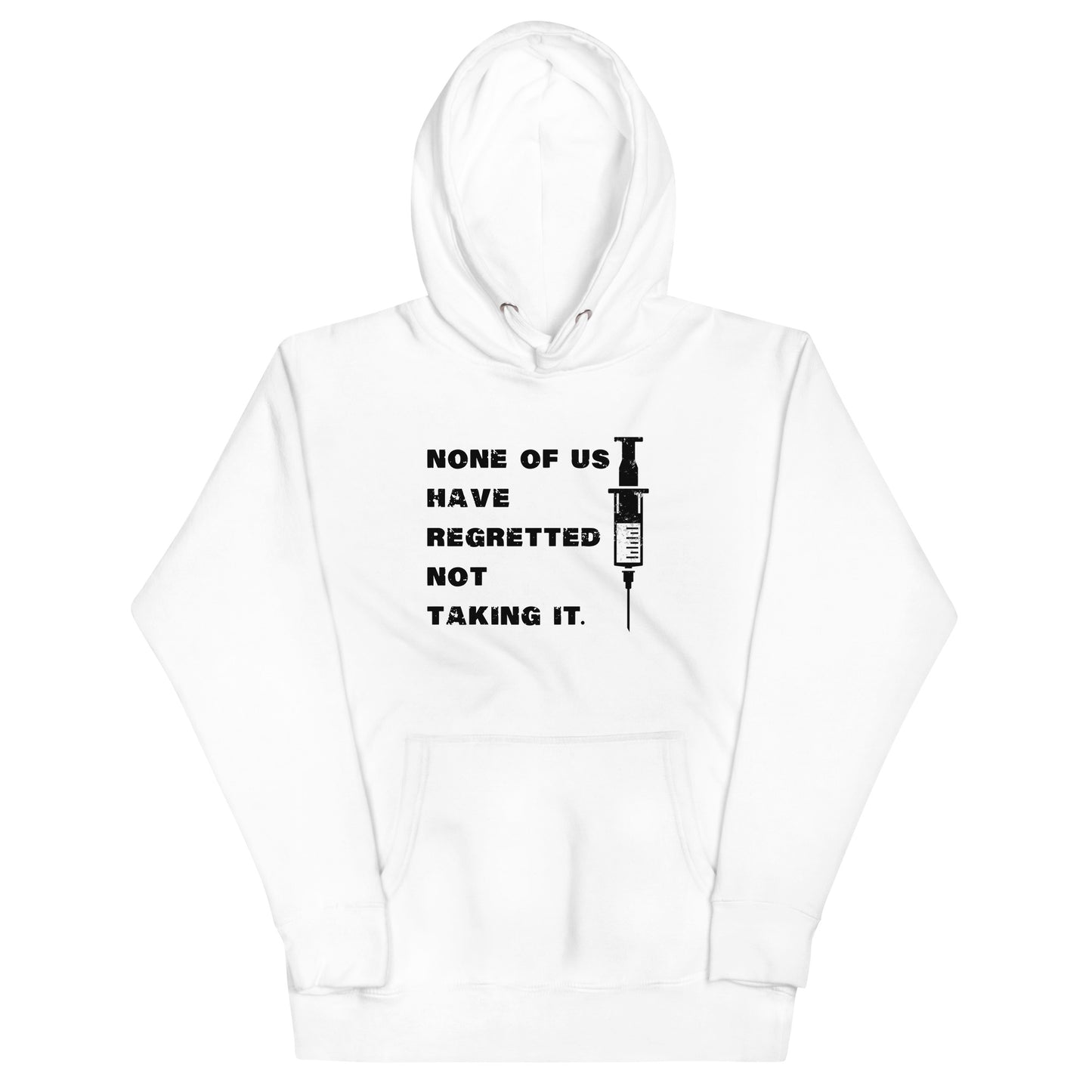 None of Us Have Regretted Not Taking It Unisex Hoodie