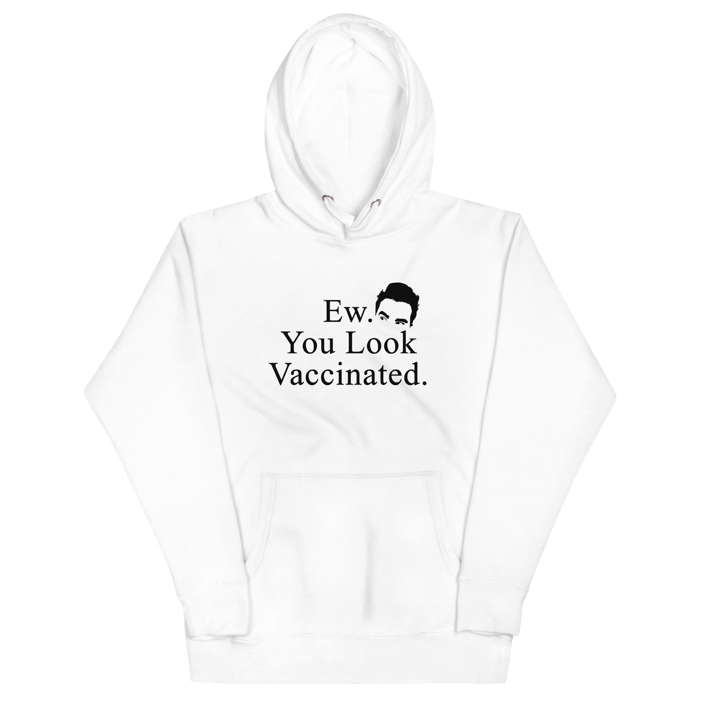 Ew. You Look Vaccinated Unisex Hoodie