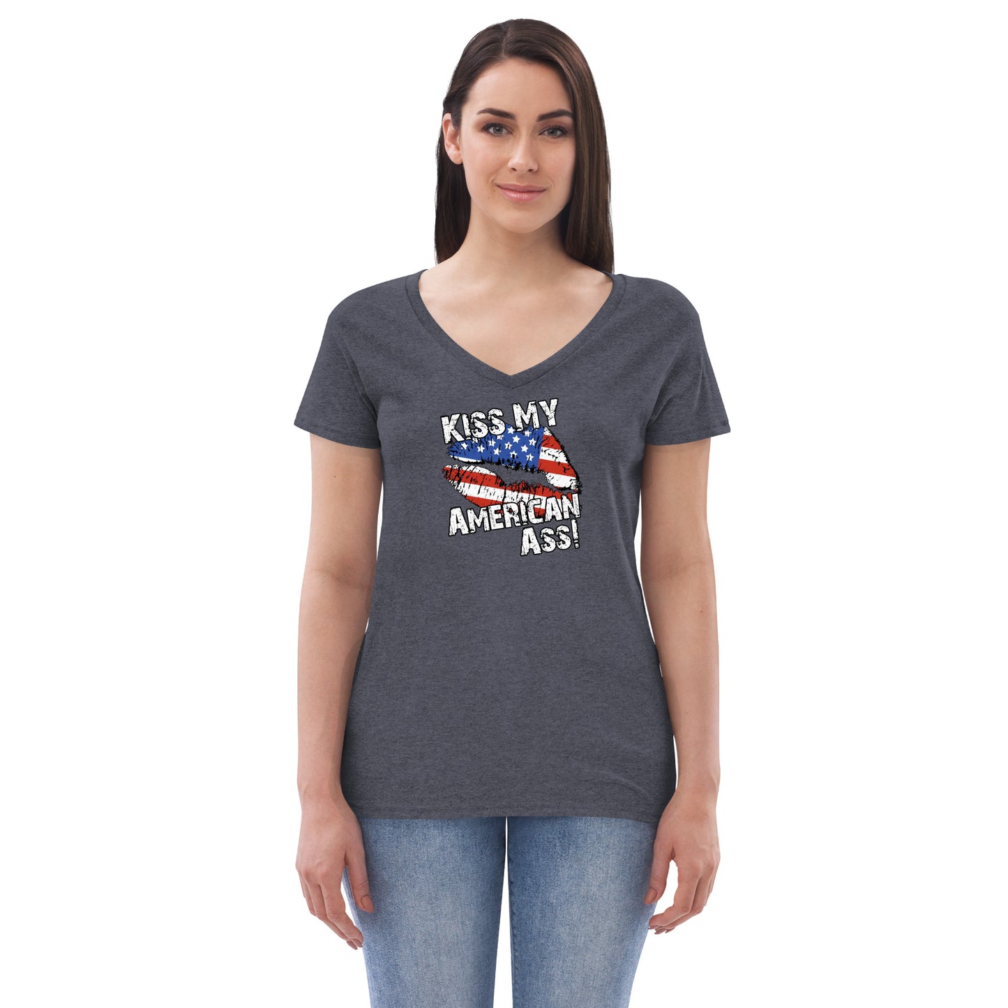 Kiss My American A$$ Women’s recycled v-neck t-shirt