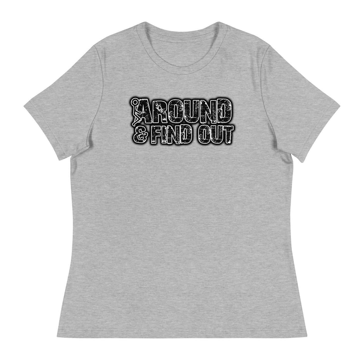 F Around & Find Out Women's Relaxed T-Shirt