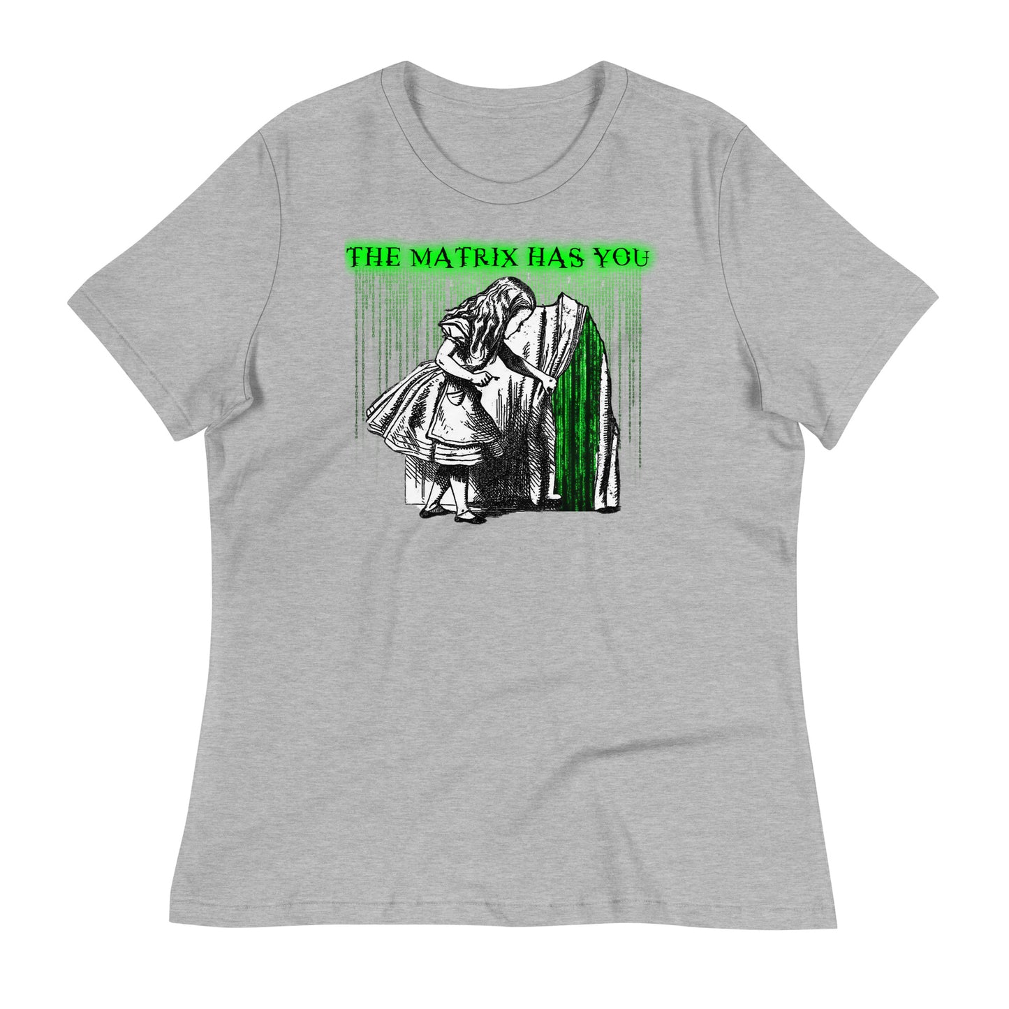 ThE MaTriX HaS YoU Women's Relaxed T-Shirt