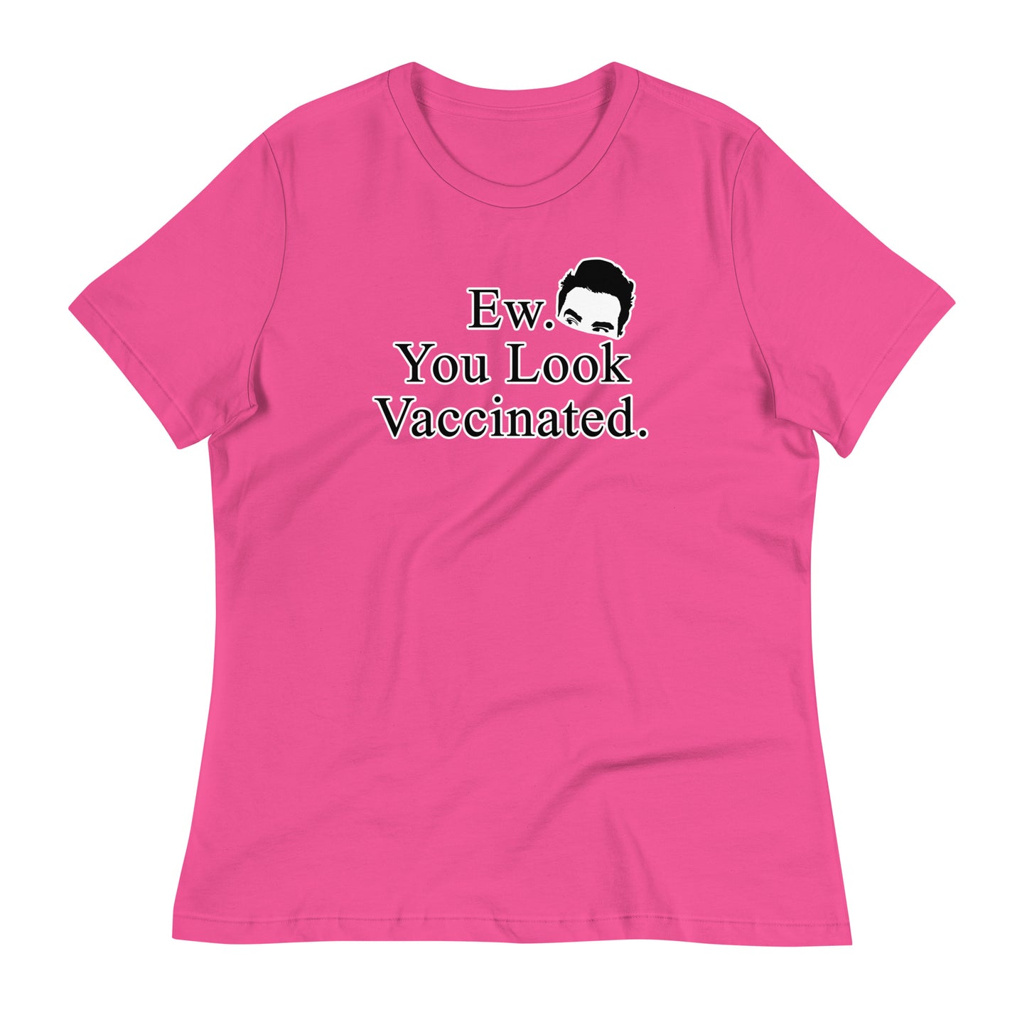 Ew. You Look Vaccinated Women's Relaxed T-Shirt