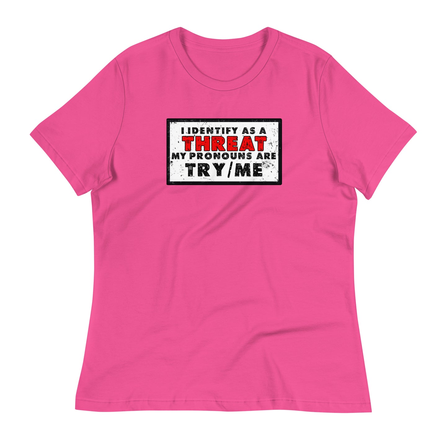 I Identify as a Threat(Clean) Women's Relaxed T-Shirt