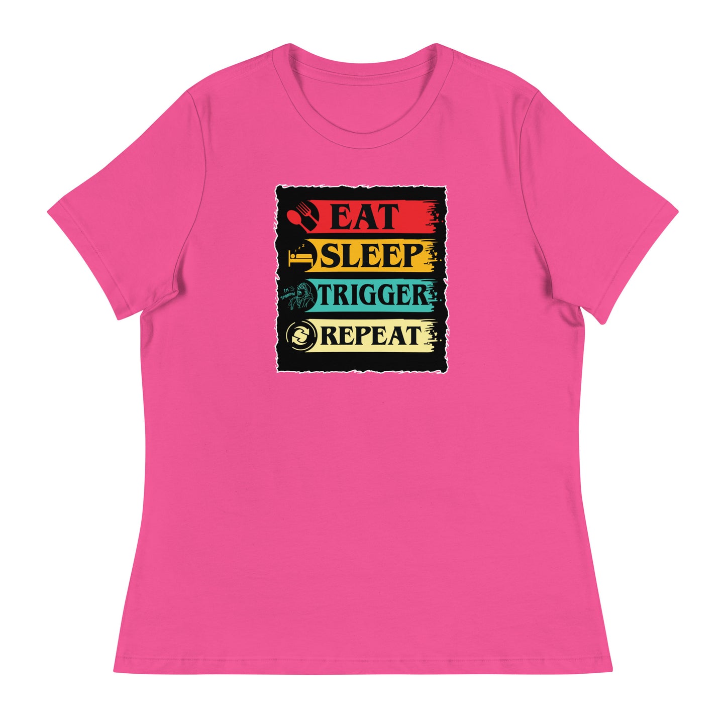 Eat, Sleep, Trigger, Repeat Women's Relaxed T-Shirt