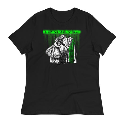 ThE MaTriX HaS YoU Women's Relaxed T-Shirt