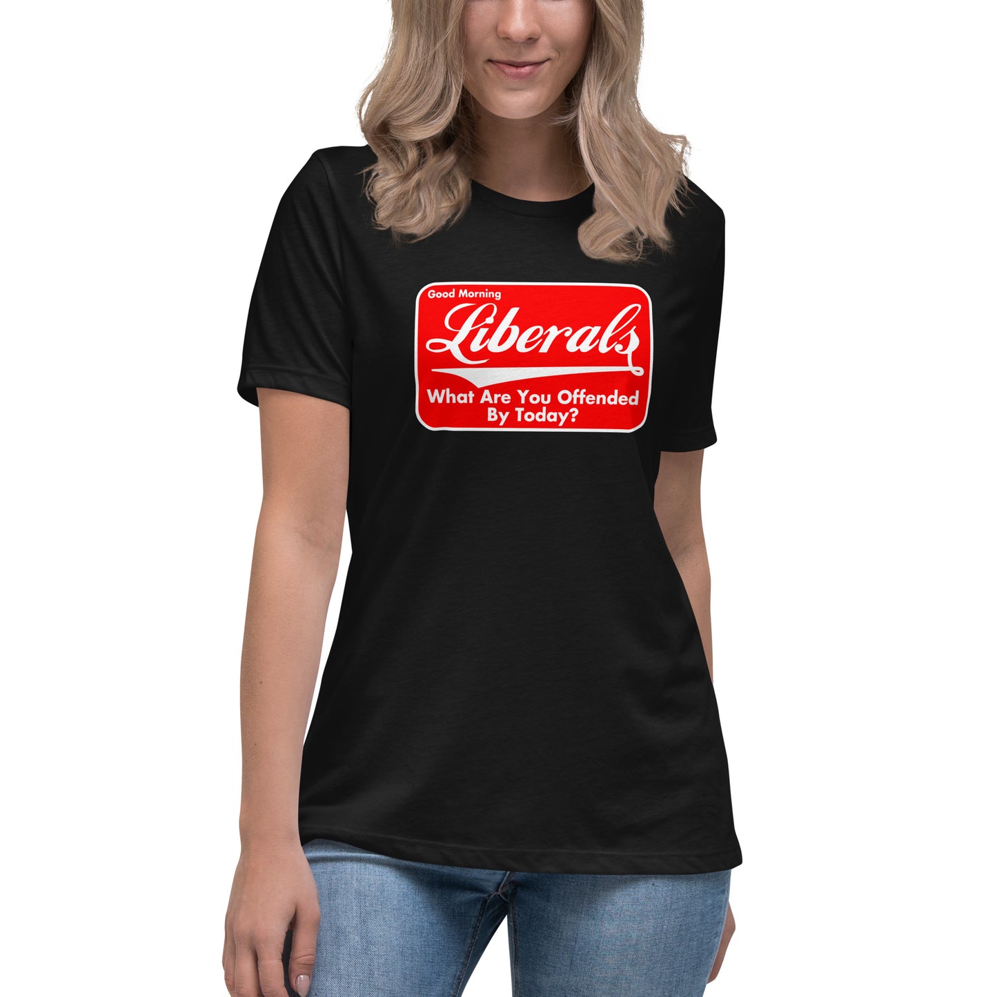 Good Morning Liberals Women's Relaxed T-Shirt