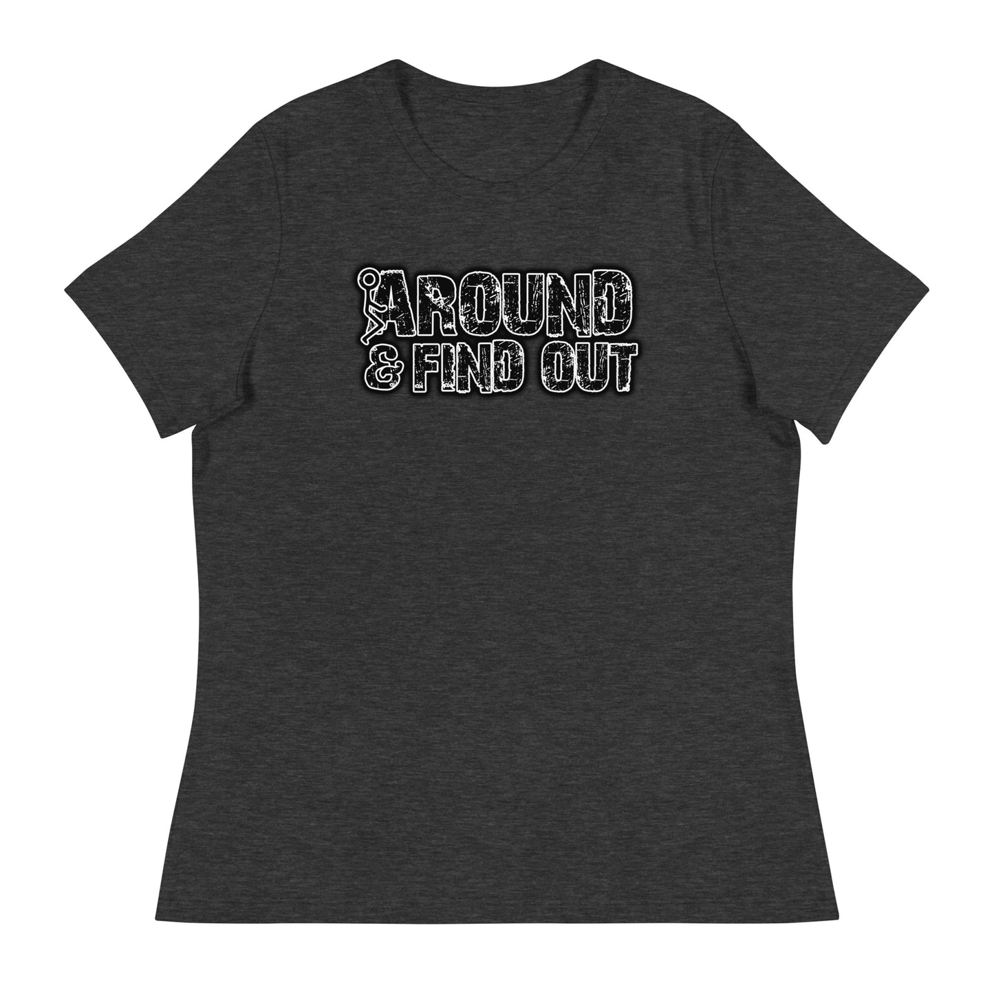 F Around & Find Out Women's Relaxed T-Shirt