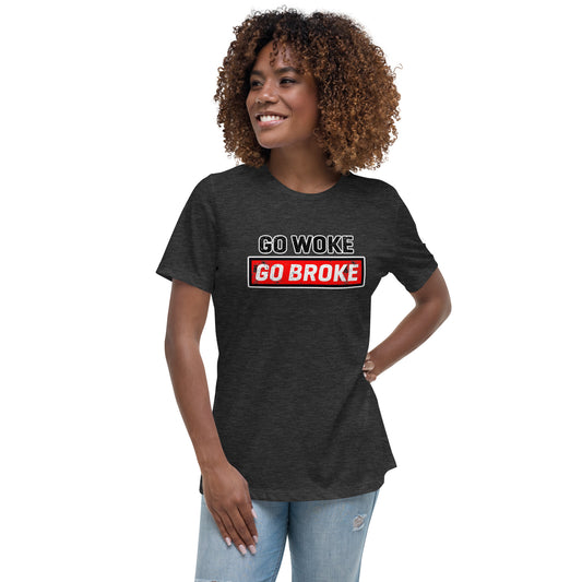 Go Woke Go Broke Women's Relaxed T-Shirt