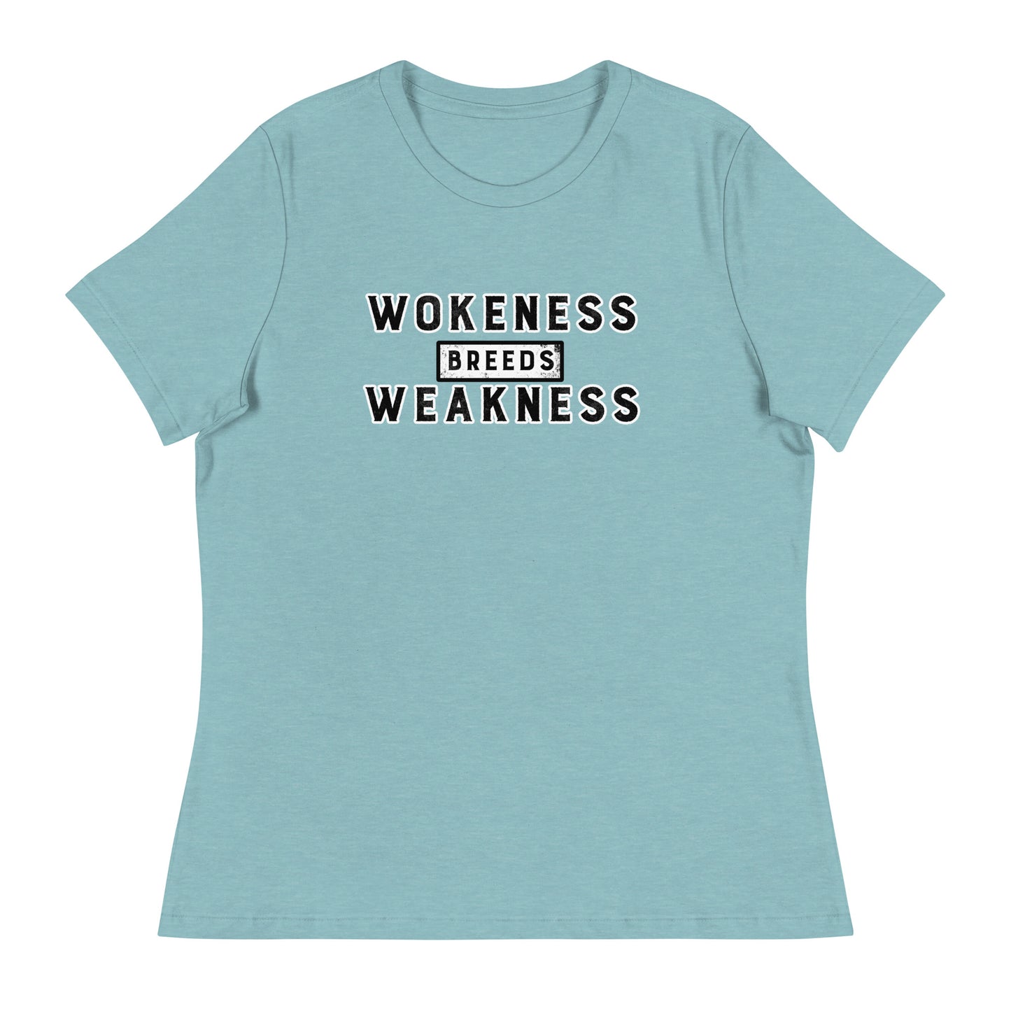 Wokeness Breeds Weakness Women's Relaxed T-Shirt