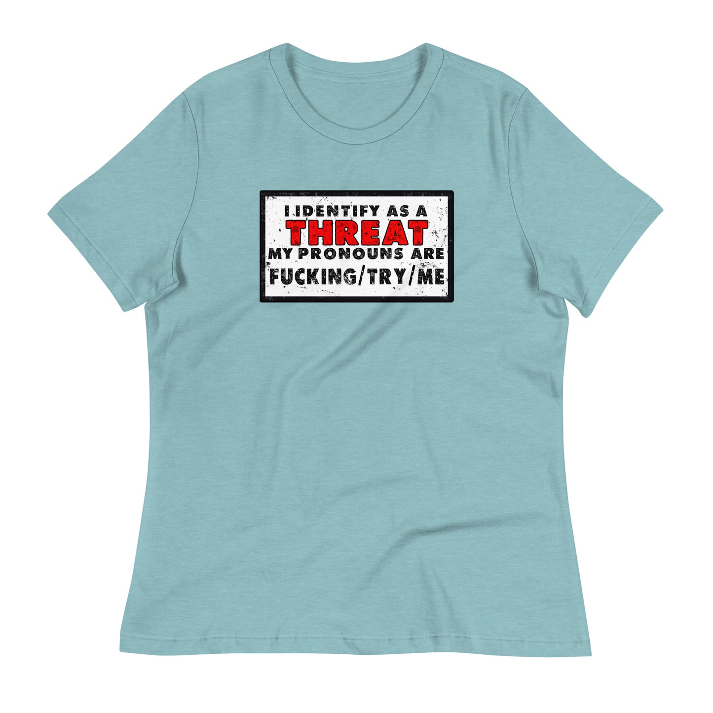 I Identify as a Threat Women's Relaxed T-Shirt