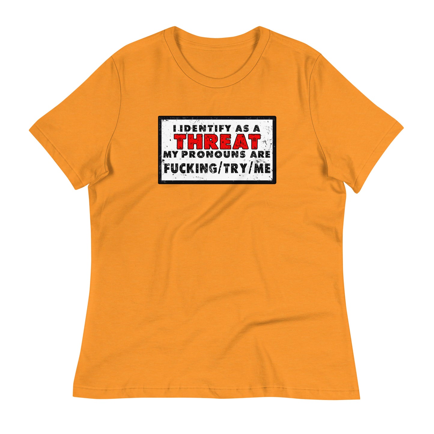 I Identify as a Threat Women's Relaxed T-Shirt