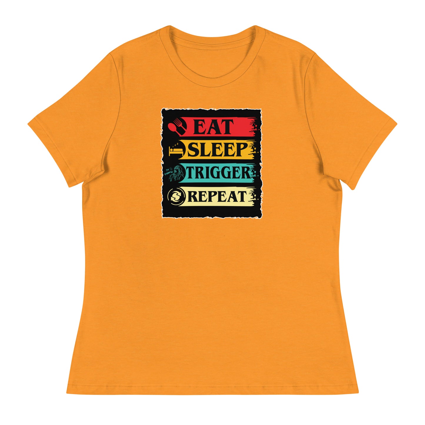 Eat, Sleep, Trigger, Repeat Women's Relaxed T-Shirt