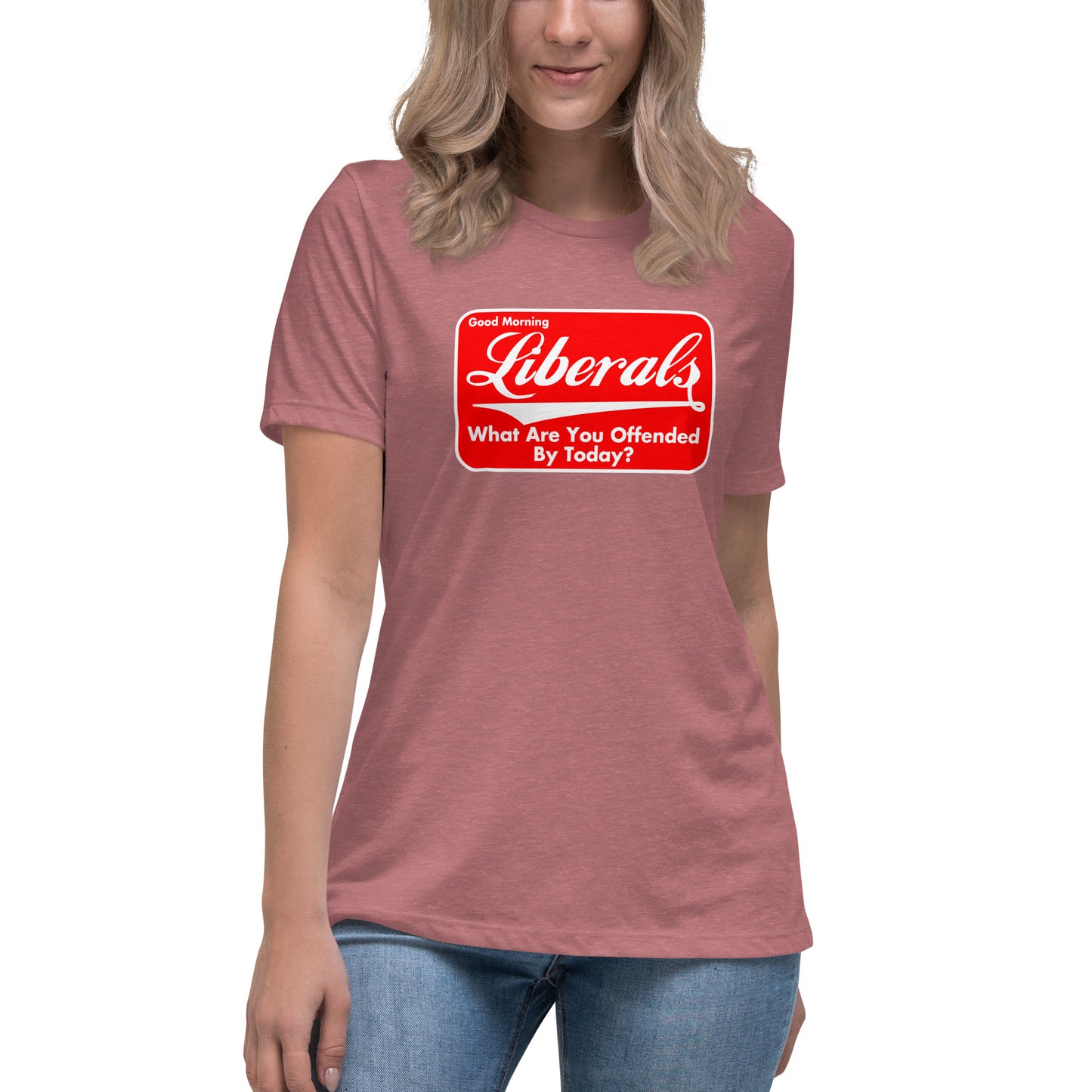 Good Morning Liberals Women's Relaxed T-Shirt