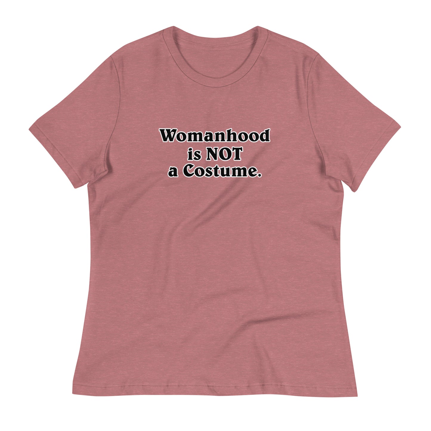 Womanhood is NOT a Costume Women's Relaxed T-Shirt