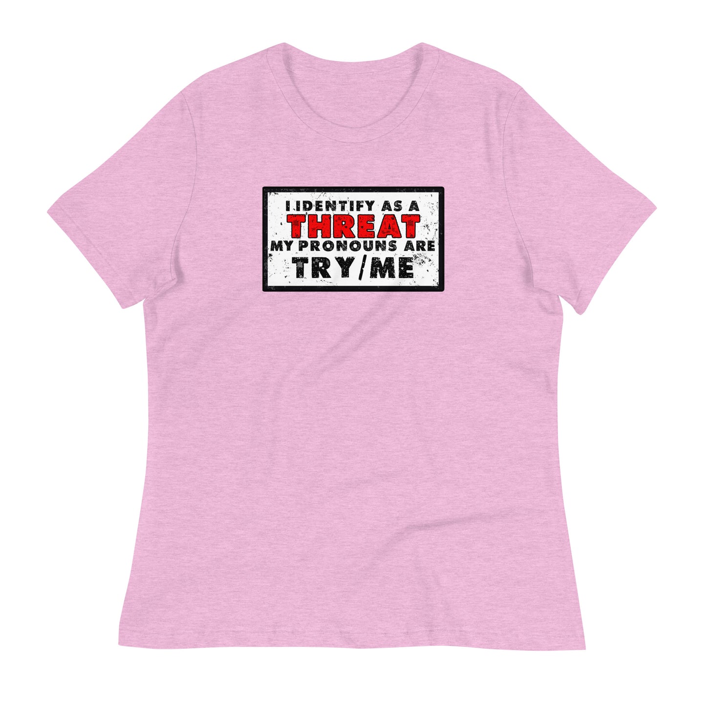 I Identify as a Threat(Clean) Women's Relaxed T-Shirt