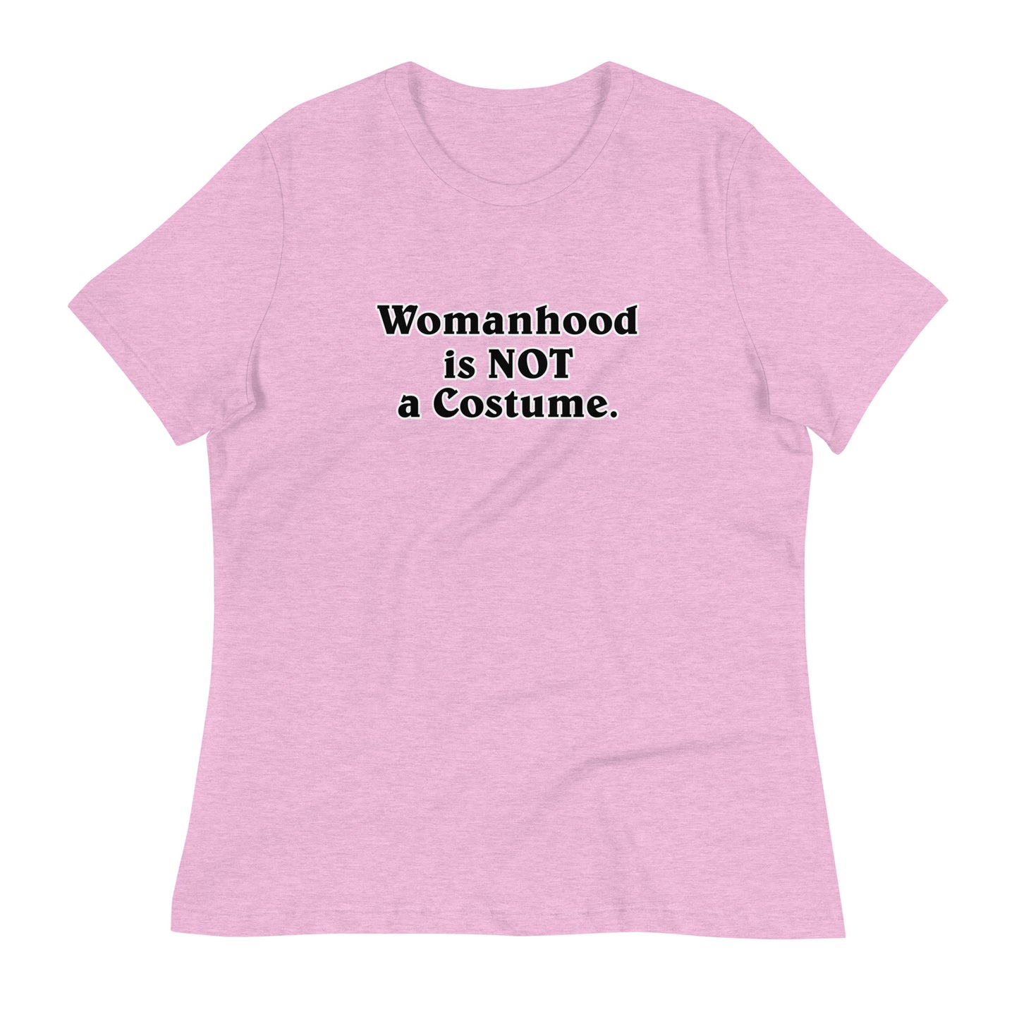 Womanhood is NOT a Costume Women's Relaxed T-Shirt