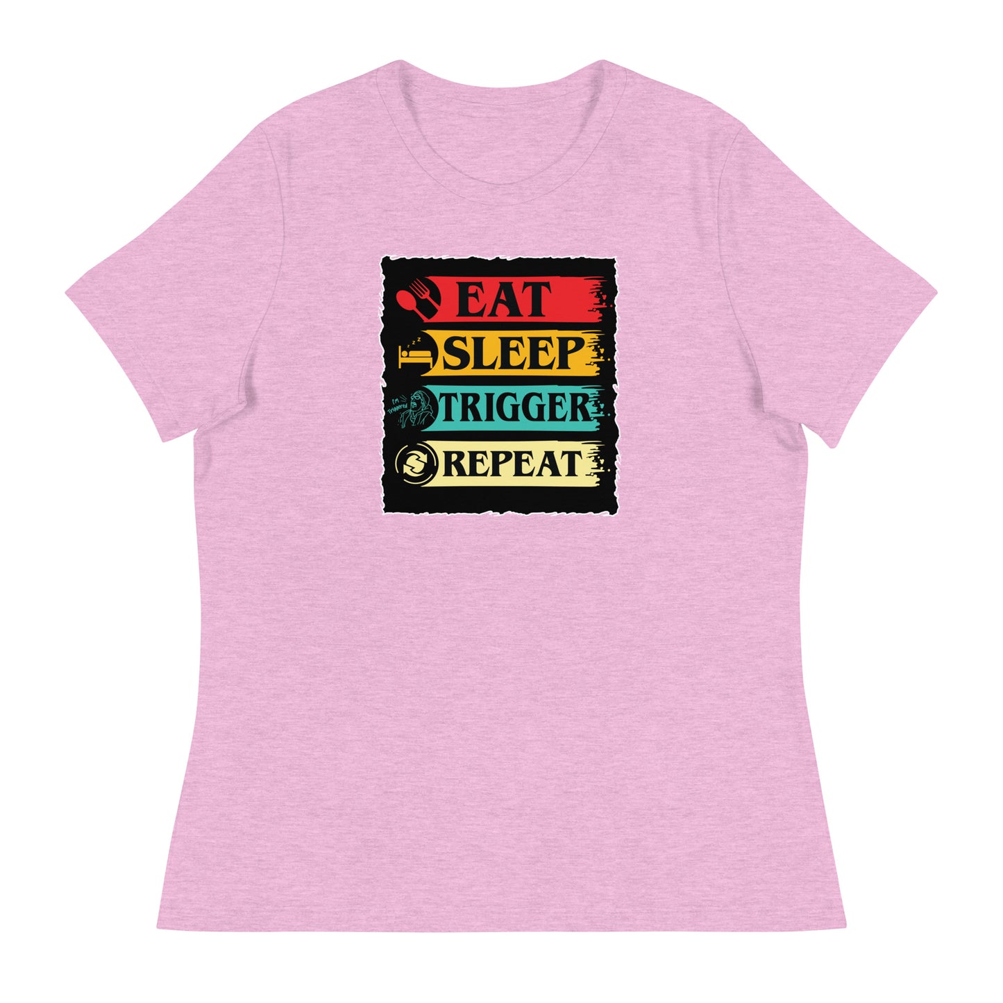 Eat, Sleep, Trigger, Repeat Women's Relaxed T-Shirt