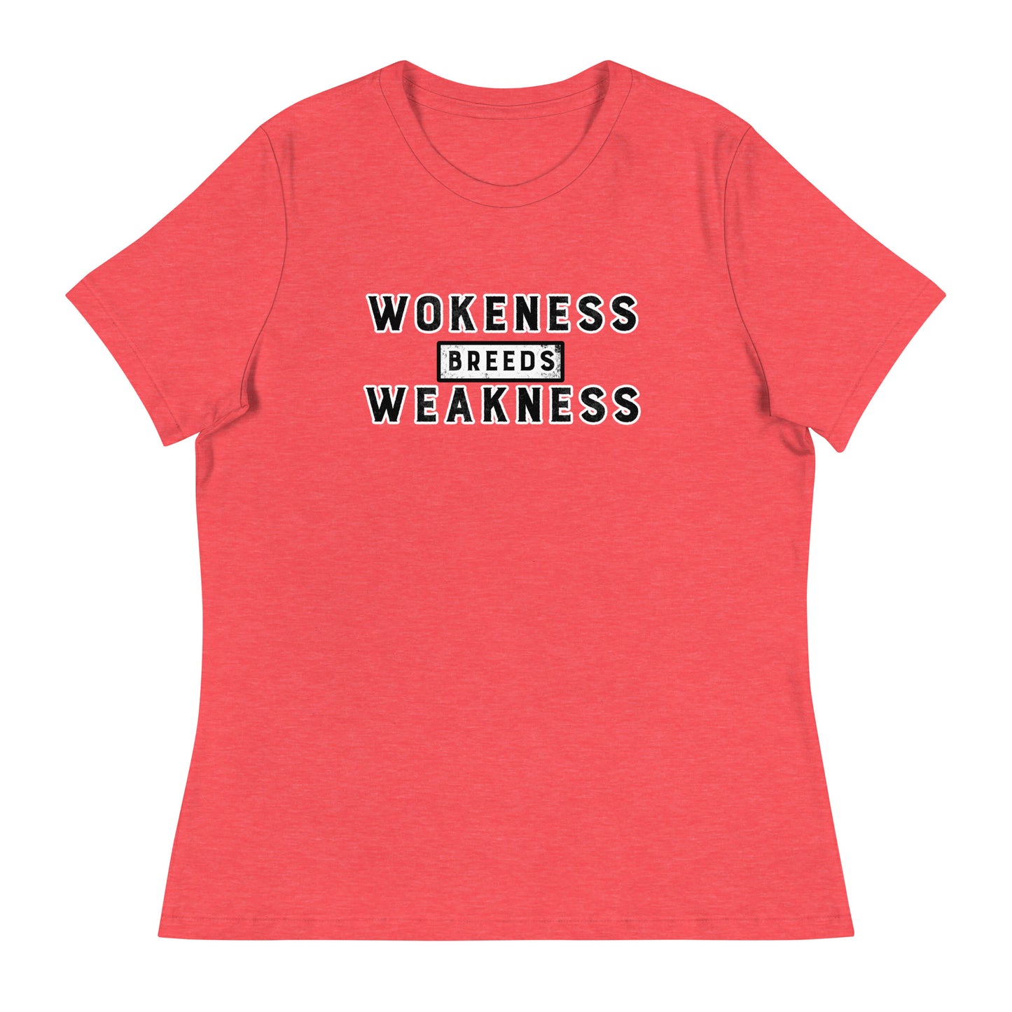 Wokeness Breeds Weakness Women's Relaxed T-Shirt