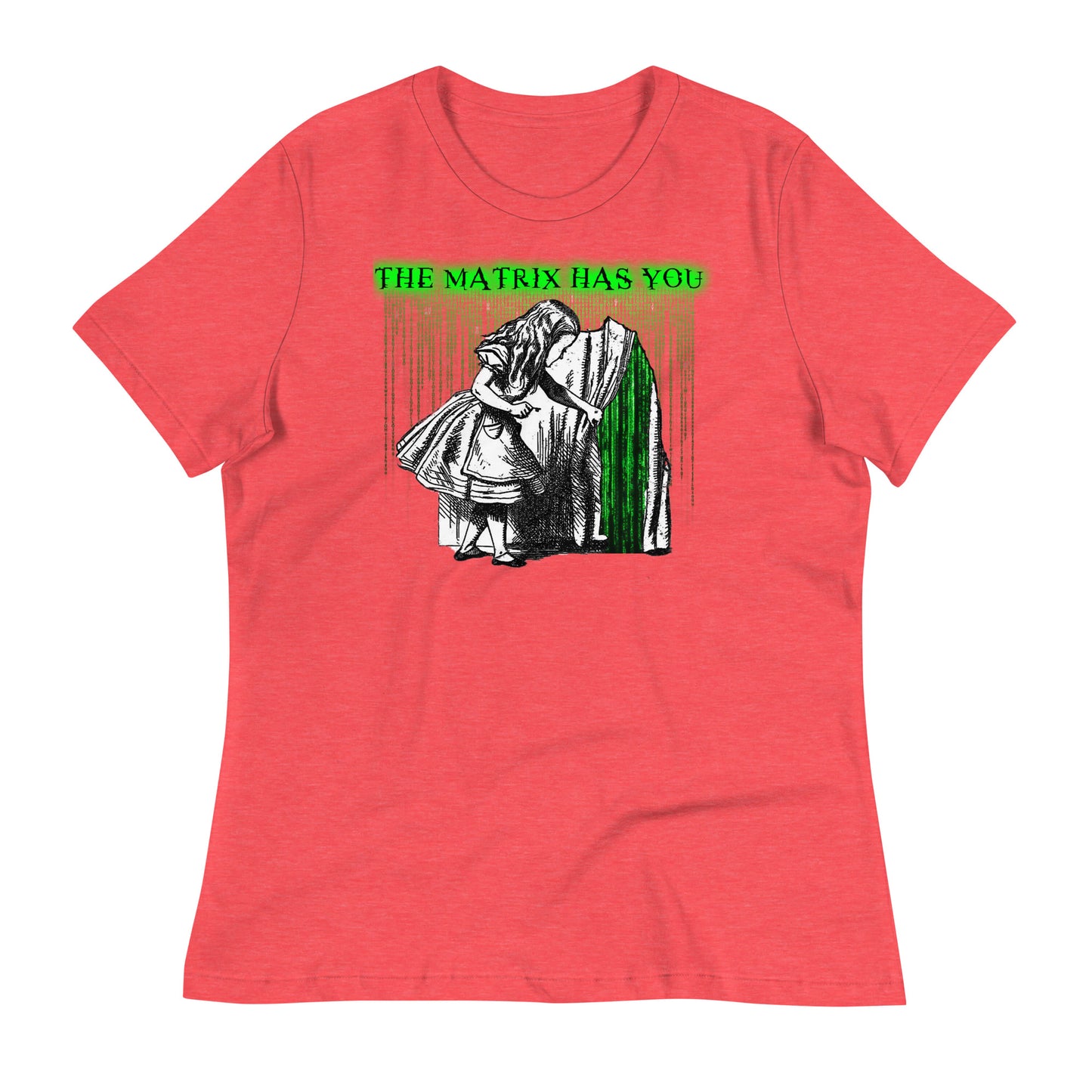 ThE MaTriX HaS YoU Women's Relaxed T-Shirt