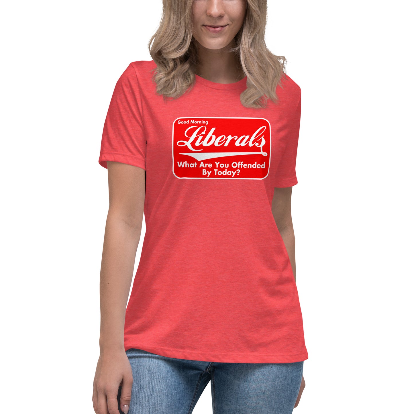 Good Morning Liberals Women's Relaxed T-Shirt