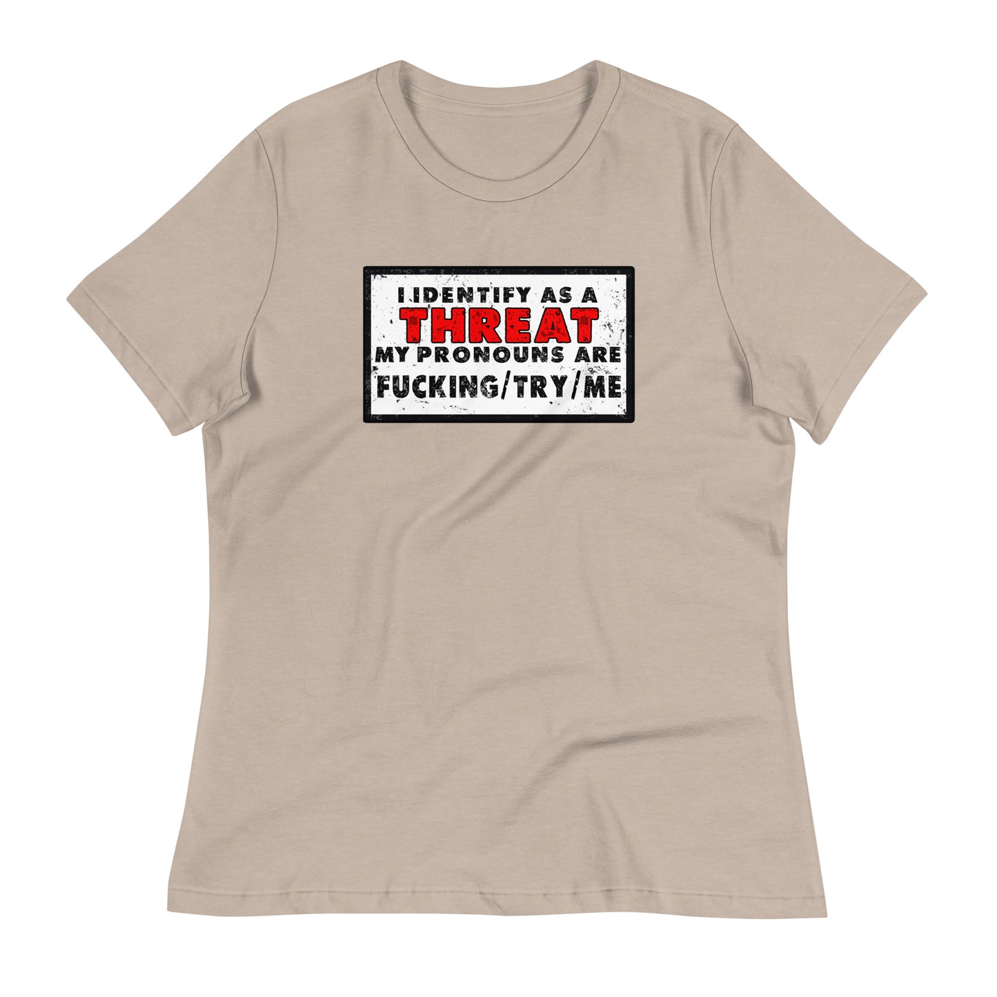 I Identify as a Threat Women's Relaxed T-Shirt