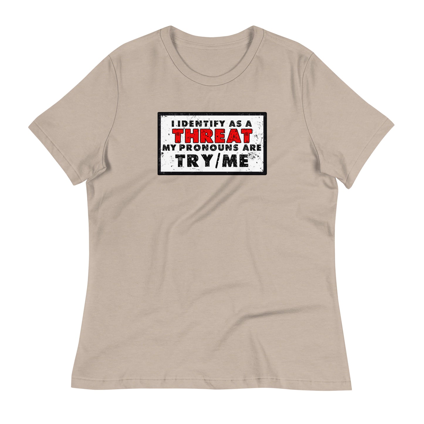 I Identify as a Threat(Clean) Women's Relaxed T-Shirt