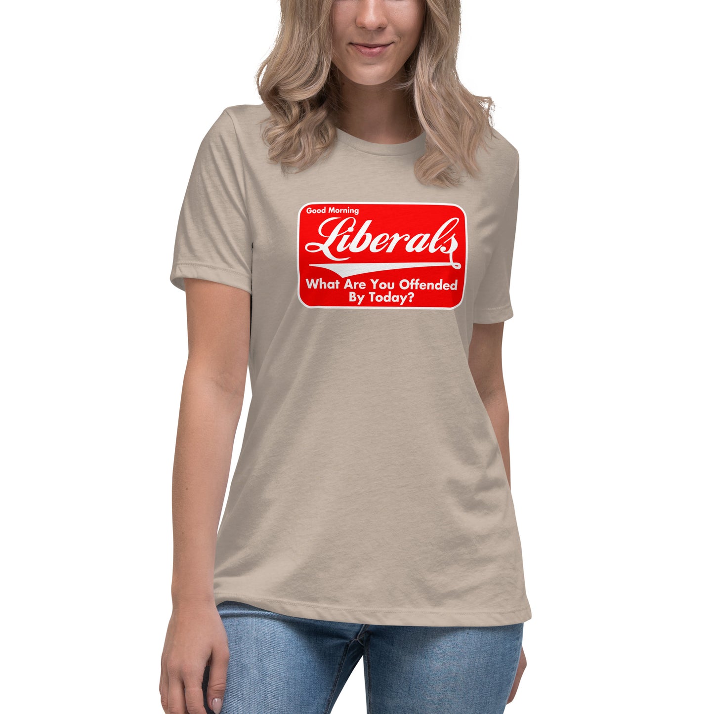 Good Morning Liberals Women's Relaxed T-Shirt