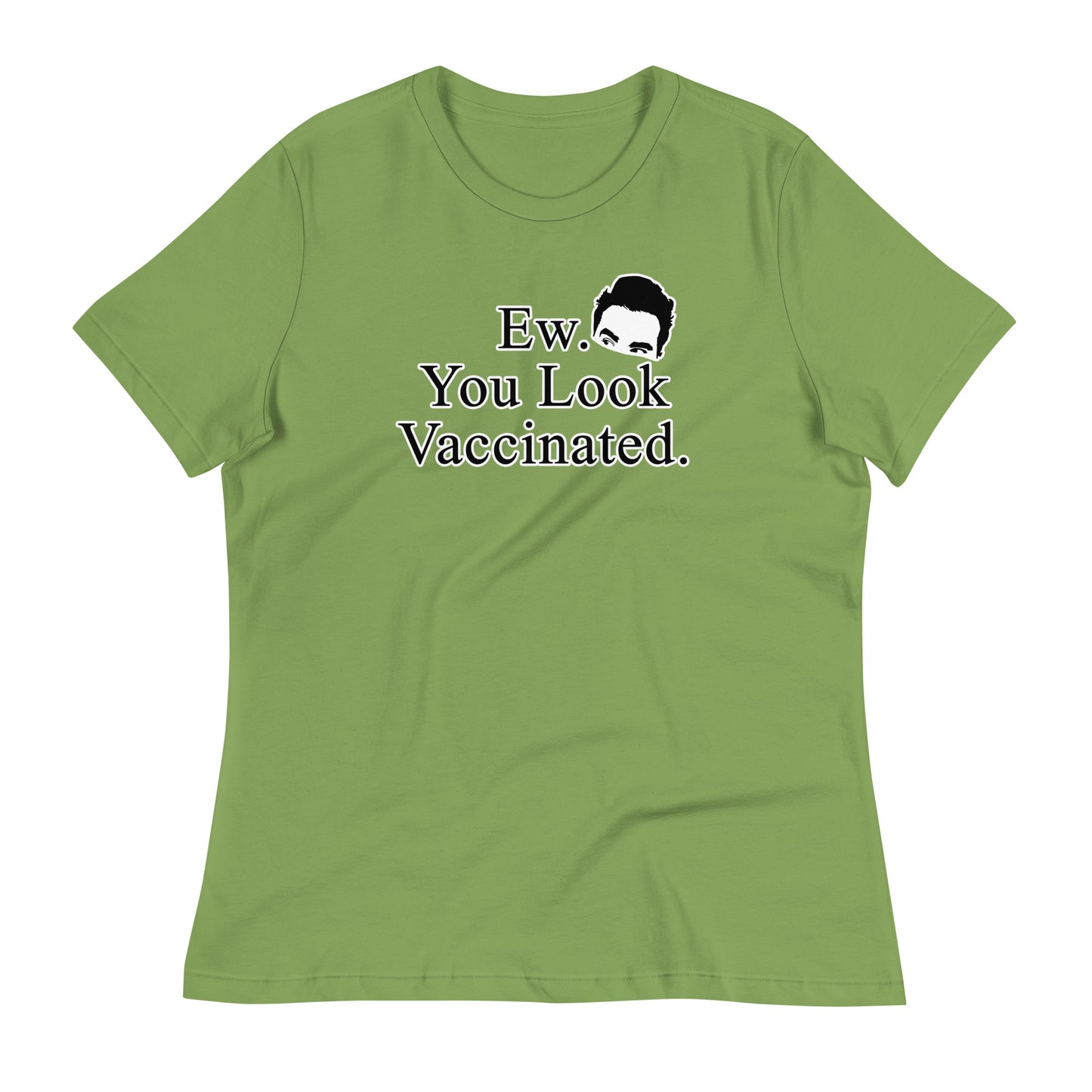 Ew. You Look Vaccinated Women's Relaxed T-Shirt